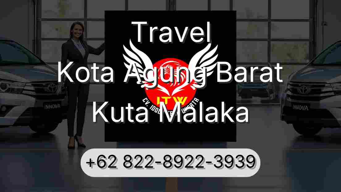Travel Kota Agung Barat Kuta Malaka