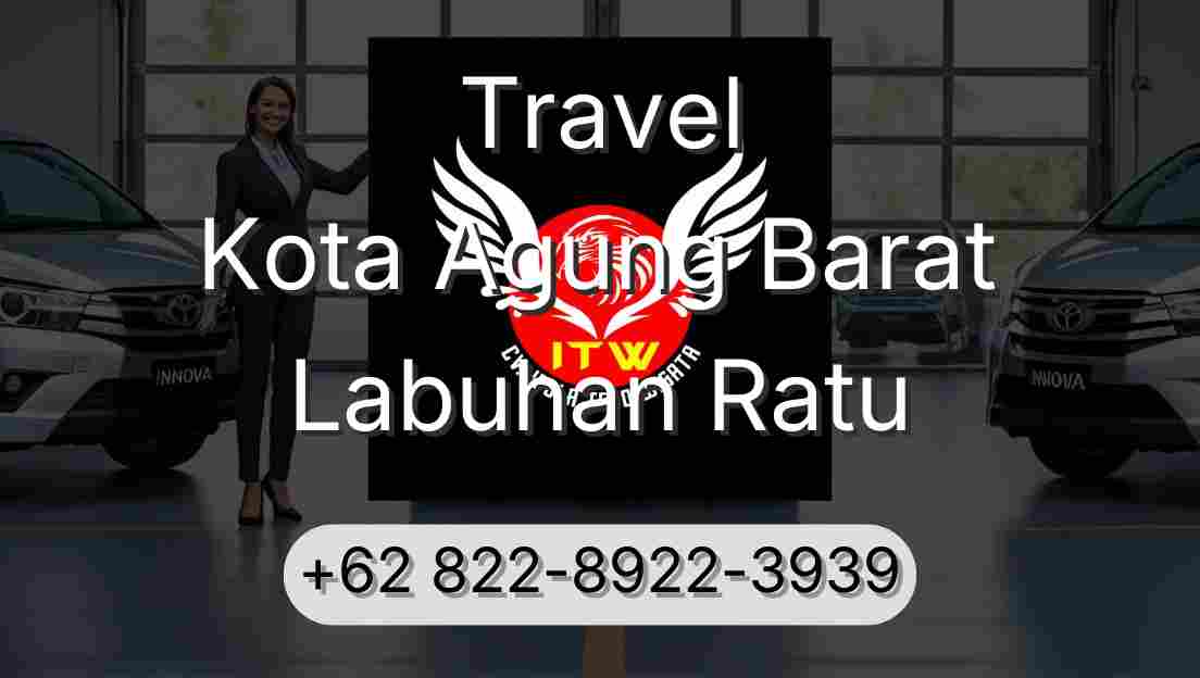 Travel Kota Agung Barat Labuhan Ratu