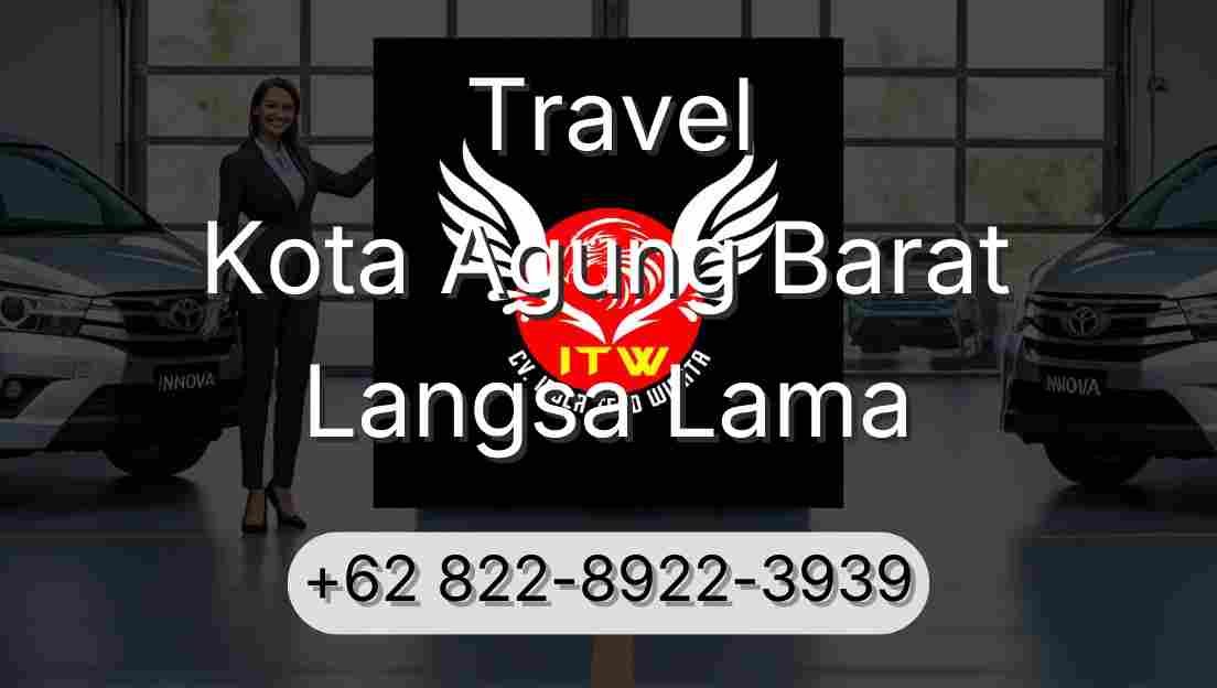Travel Kota Agung Barat Langsa Lama