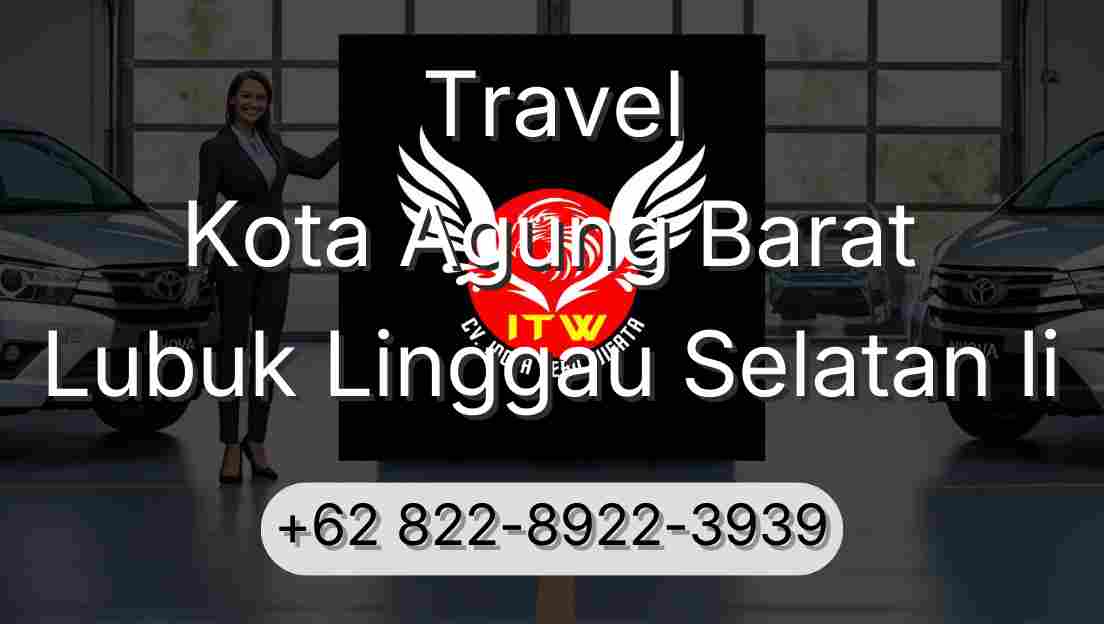 Travel Kota Agung Barat Lubuk Linggau Selatan Ii