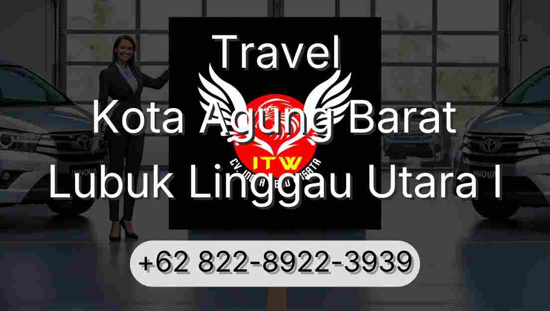 Travel Kota Agung Barat Lubuk Linggau Utara I