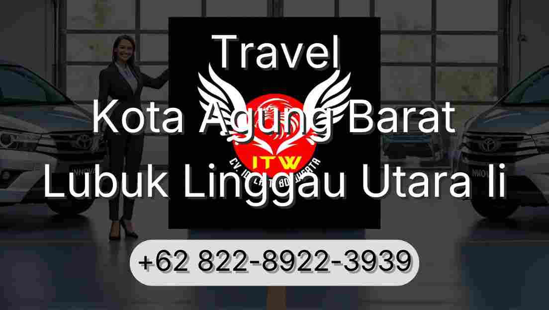 Travel Kota Agung Barat Lubuk Linggau Utara Ii