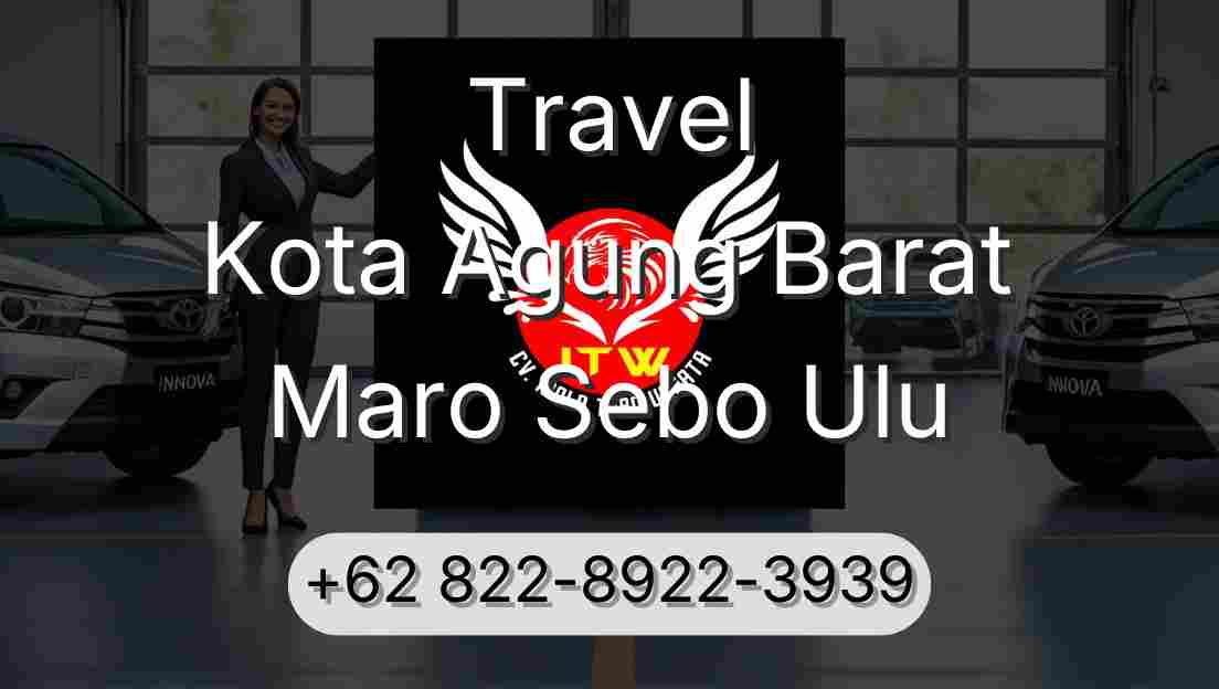 Travel Kota Agung Barat Maro Sebo Ulu