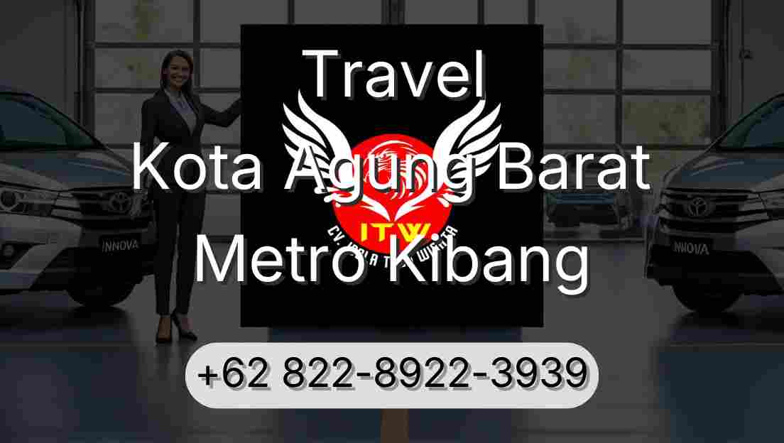 Travel Kota Agung Barat Metro Kibang