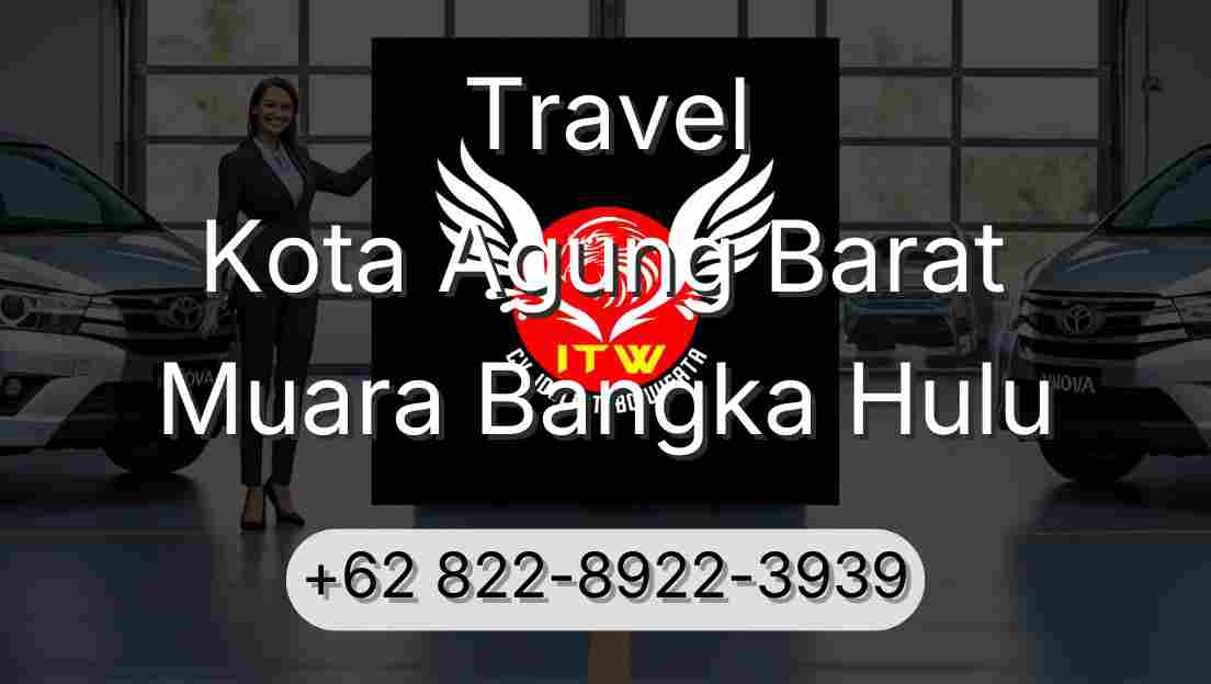 Travel Kota Agung Barat Muara Bangka Hulu