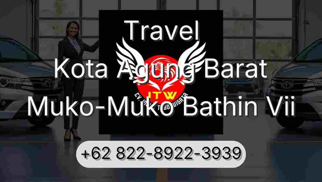 Travel Kota Agung Barat Muko-Muko Bathin Vii