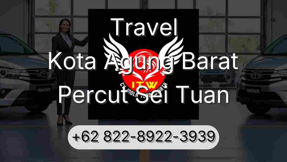 Travel Kota Agung Barat Percut Sei Tuan
