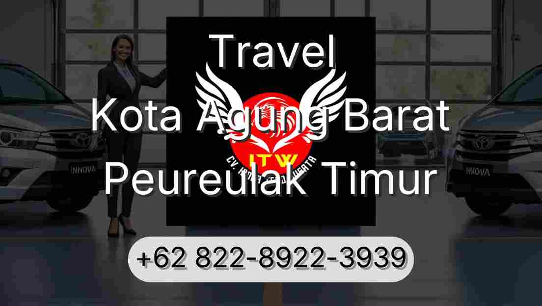 Travel Kota Agung Barat Peureulak Timur
