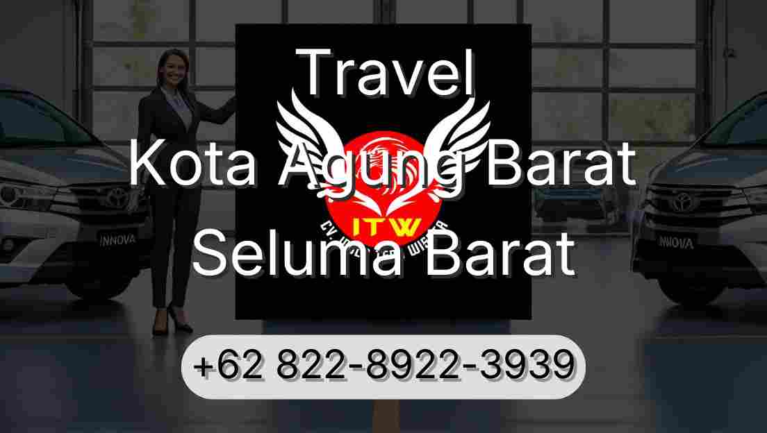 Travel Kota Agung Barat Seluma Barat