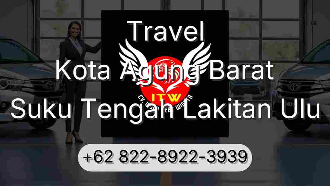 Travel Kota Agung Barat Suku Tengah Lakitan Ulu