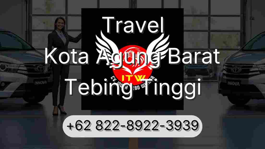 Travel Kota Agung Barat Tebing Tinggi