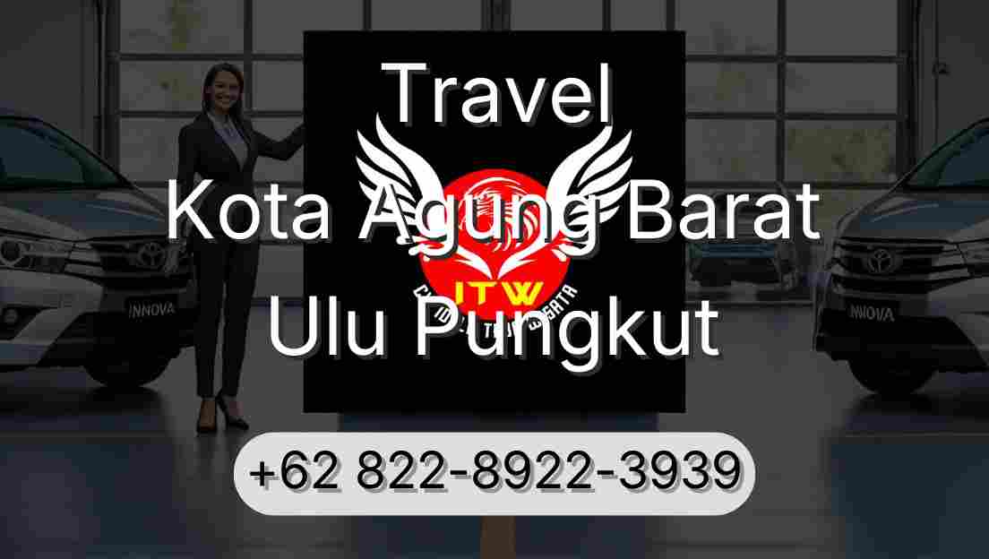 Travel Kota Agung Barat Ulu Pungkut