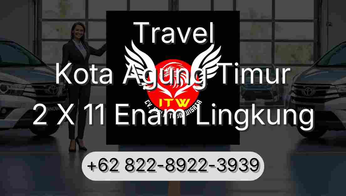 Travel Kota Agung Timur 2 X 11 Enam Lingkung