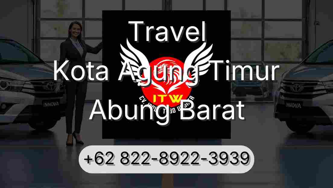 Travel Kota Agung Timur Abung Barat