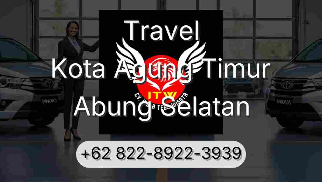 Travel Kota Agung Timur Abung Selatan