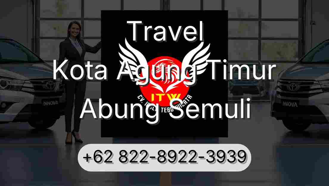 Travel Kota Agung Timur Abung Semuli