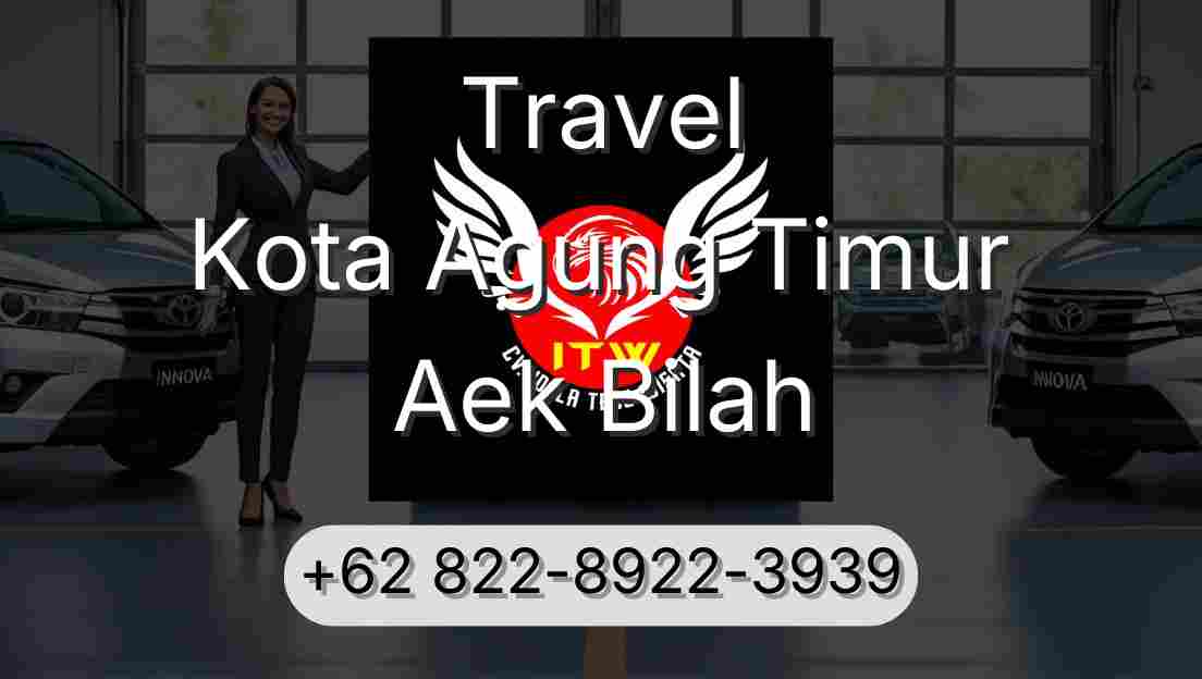 Travel Kota Agung Timur Aek Bilah