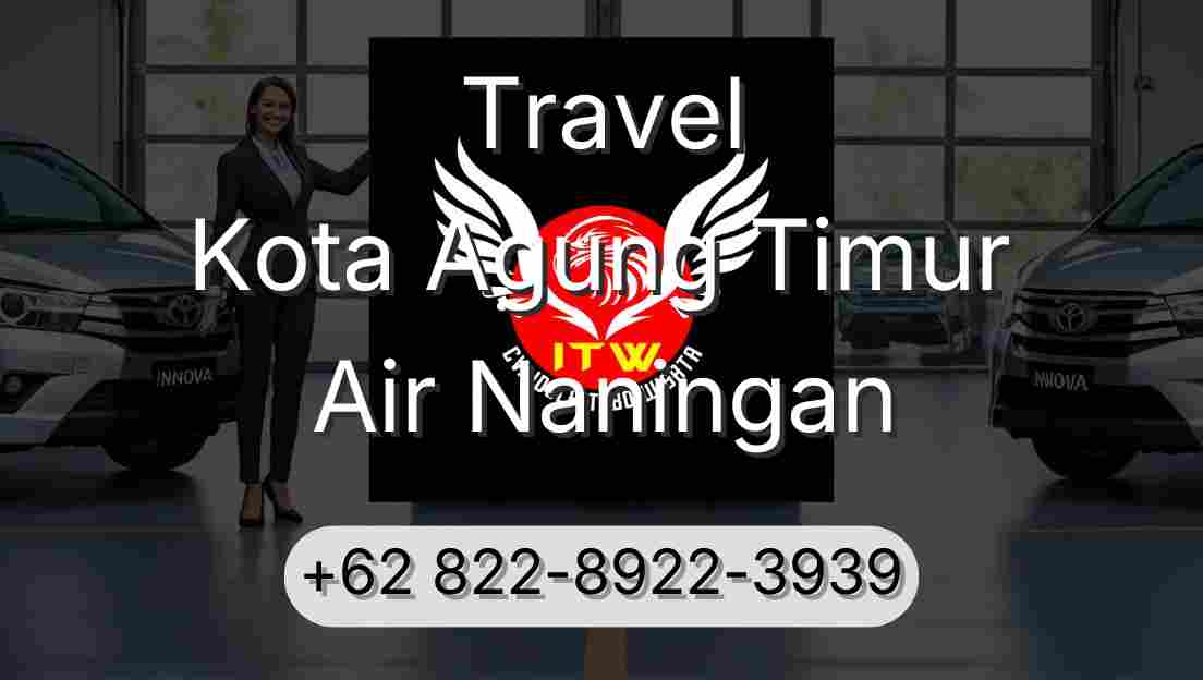 Travel Kota Agung Timur Air Naningan