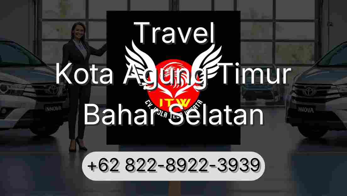 Travel Kota Agung Timur Bahar Selatan