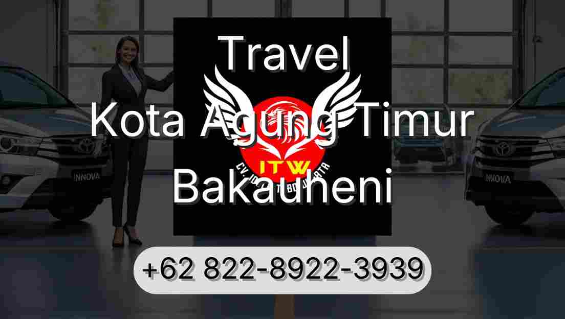 Travel Kota Agung Timur Bakauheni
