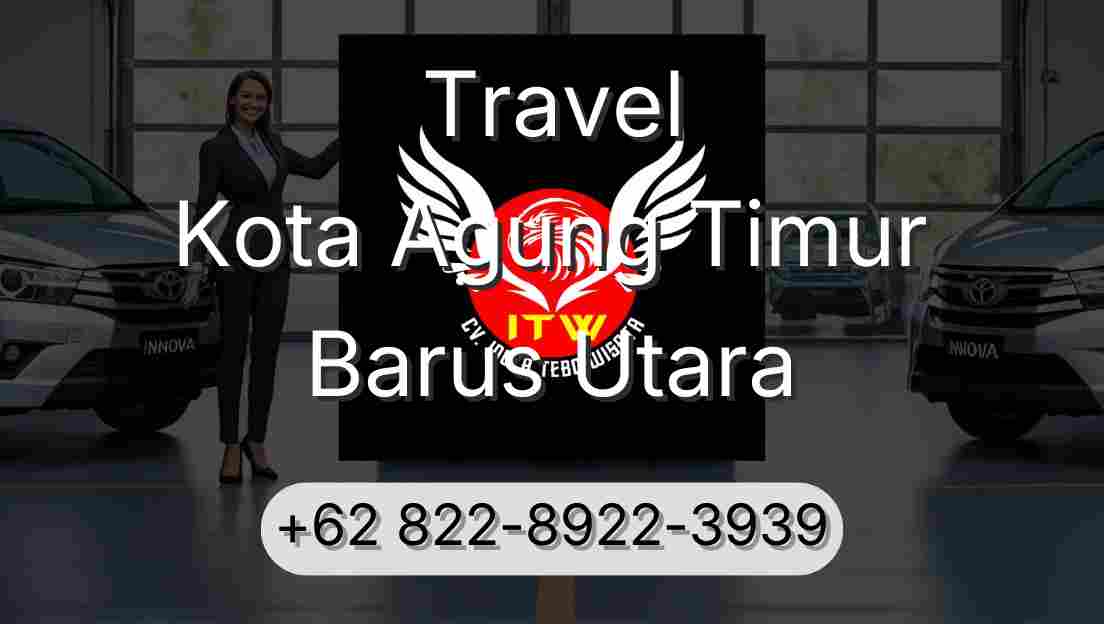 Travel Kota Agung Timur Barus Utara
