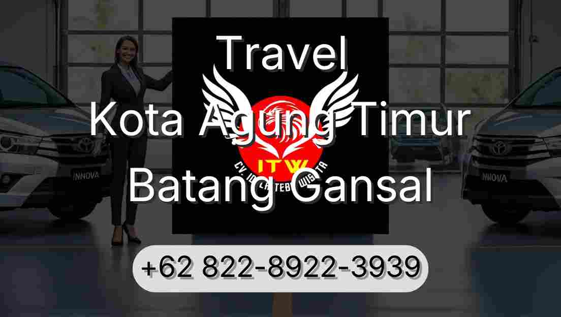 Travel Kota Agung Timur Batang Gansal