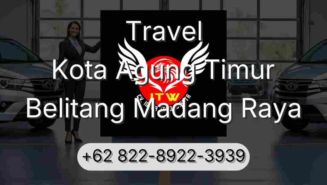Travel Kota Agung Timur Belitang Madang Raya