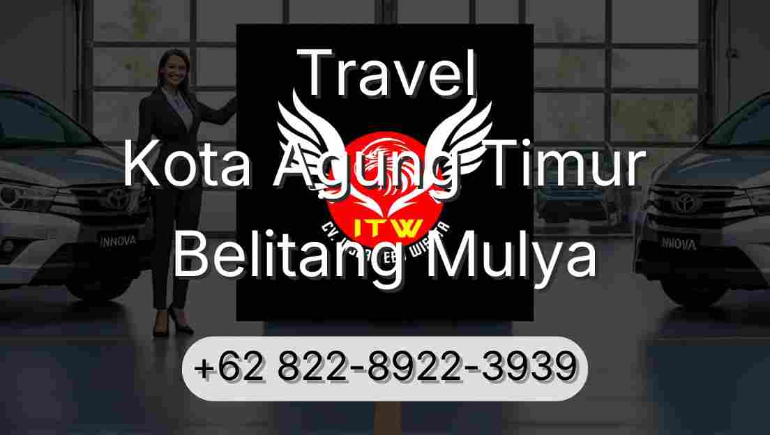 Travel Kota Agung Timur Belitang Mulya