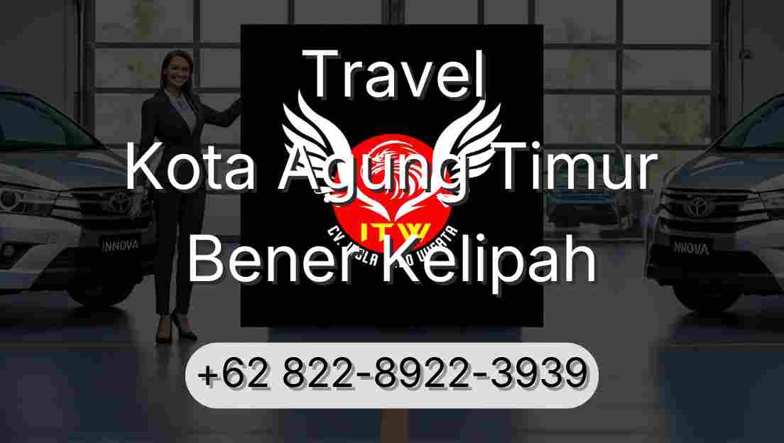 Travel Kota Agung Timur Bener Kelipah
