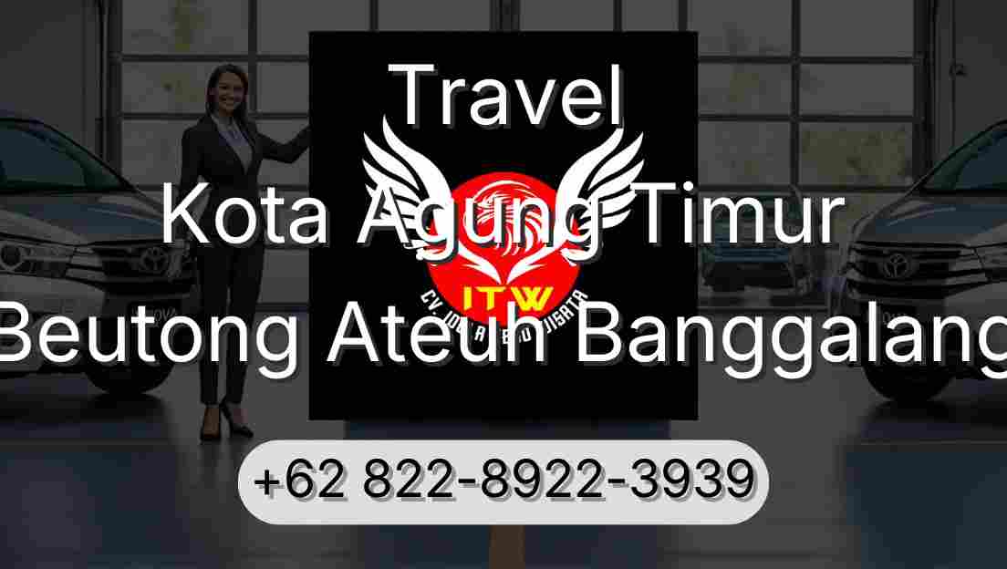 Travel Kota Agung Timur Beutong Ateuh Banggalang