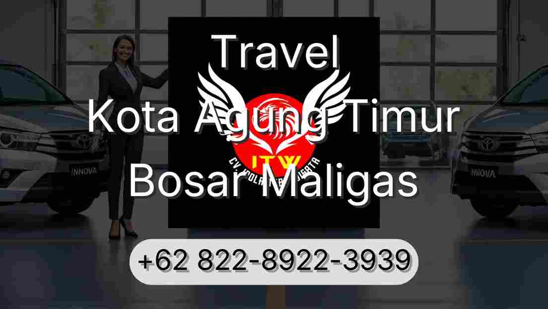 Travel Kota Agung Timur Bosar Maligas