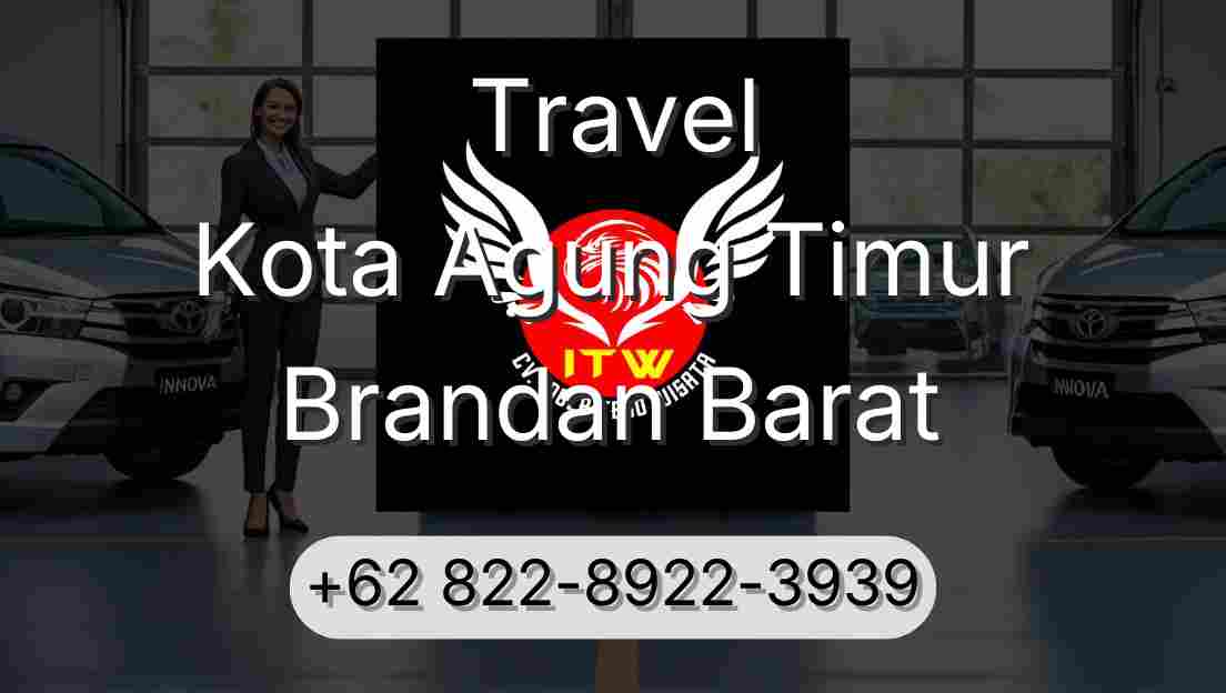 Travel Kota Agung Timur Brandan Barat
