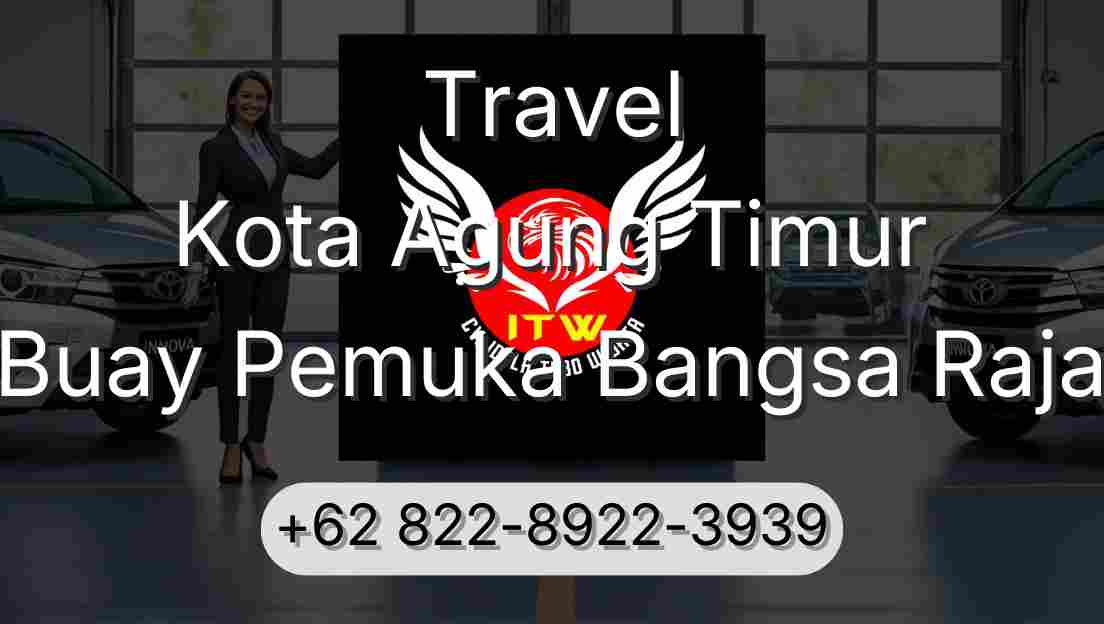 Travel Kota Agung Timur Buay Pemuka Bangsa Raja