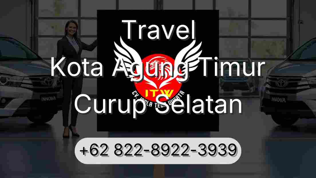 Travel Kota Agung Timur Curup Selatan