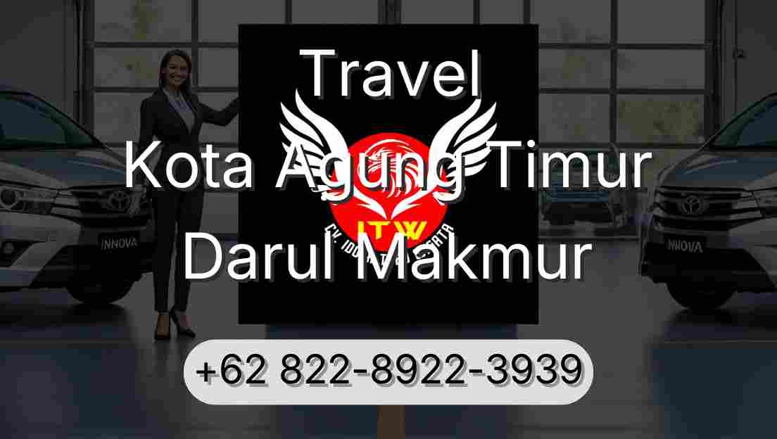 Travel Kota Agung Timur Darul Makmur
