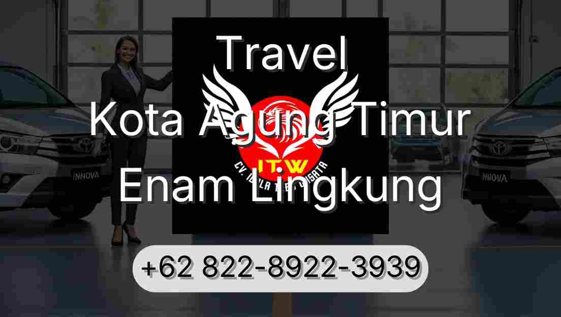 Travel Kota Agung Timur Enam Lingkung