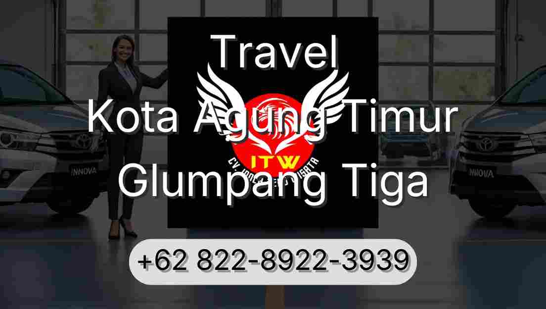 Travel Kota Agung Timur Glumpang Tiga
