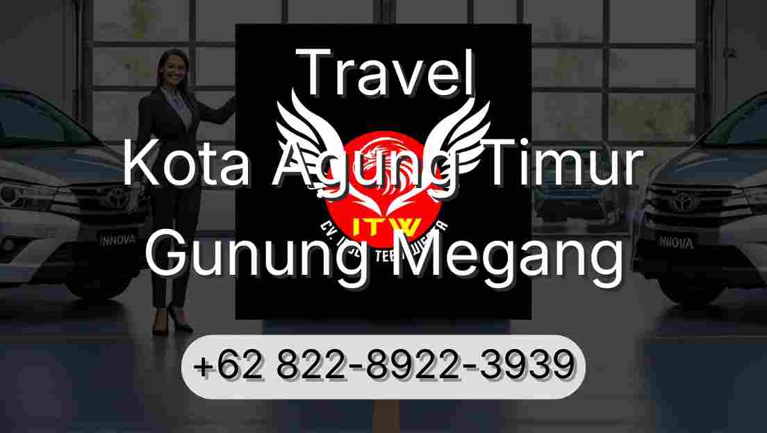 Travel Kota Agung Timur Gunung Megang