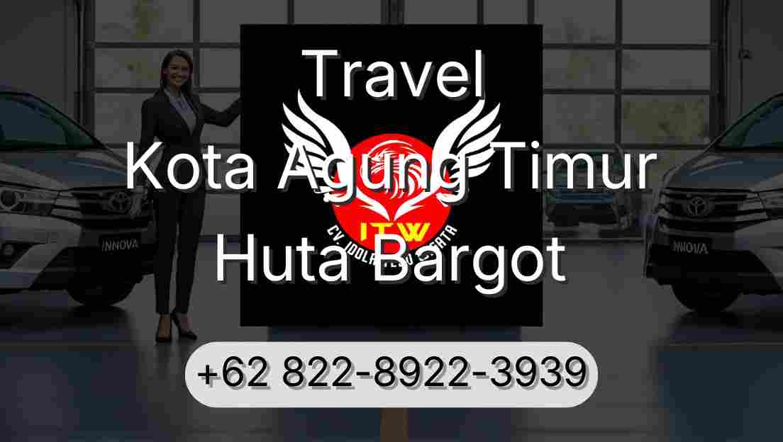 Travel Kota Agung Timur Huta Bargot