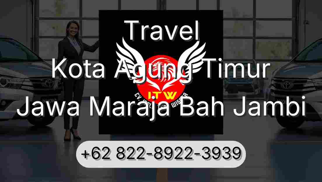 Travel Kota Agung Timur Jawa Maraja Bah Jambi