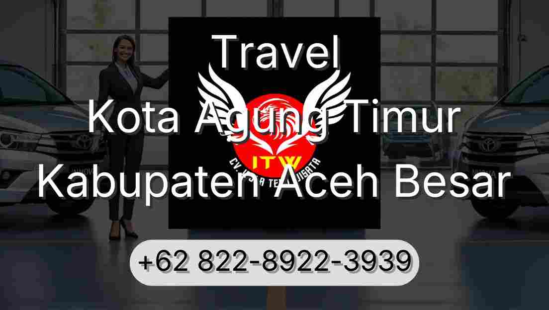 Travel Kota Agung Timur Kabupaten Aceh Besar