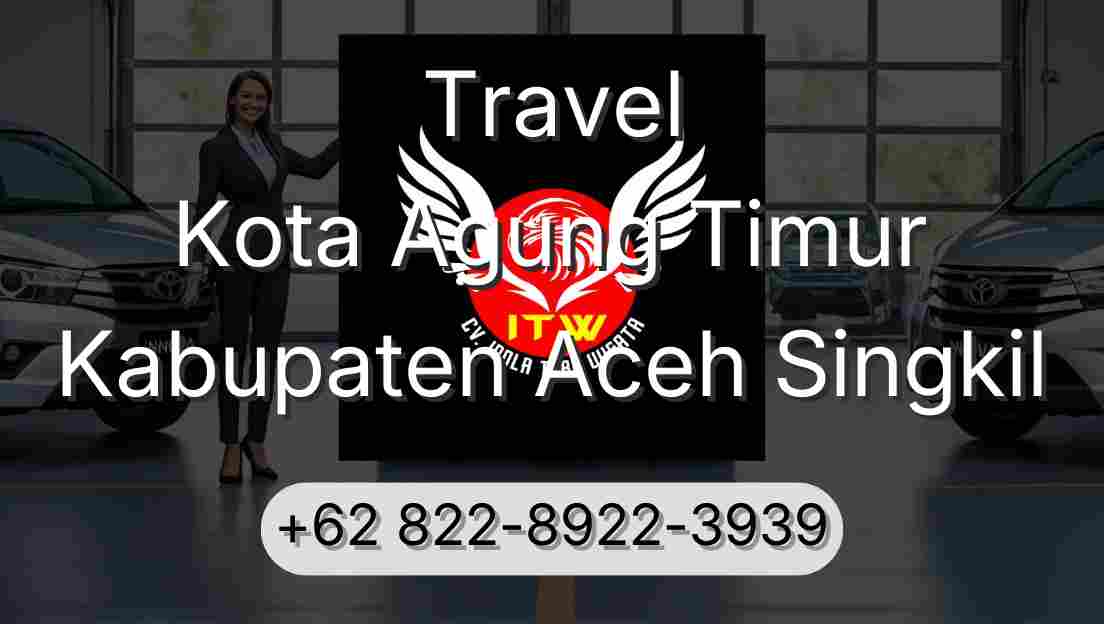 Travel Kota Agung Timur Kabupaten Aceh Singkil