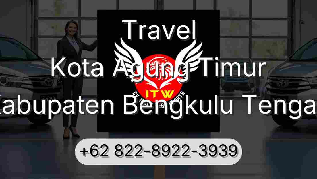 Travel Kota Agung Timur Kabupaten Bengkulu Tengah