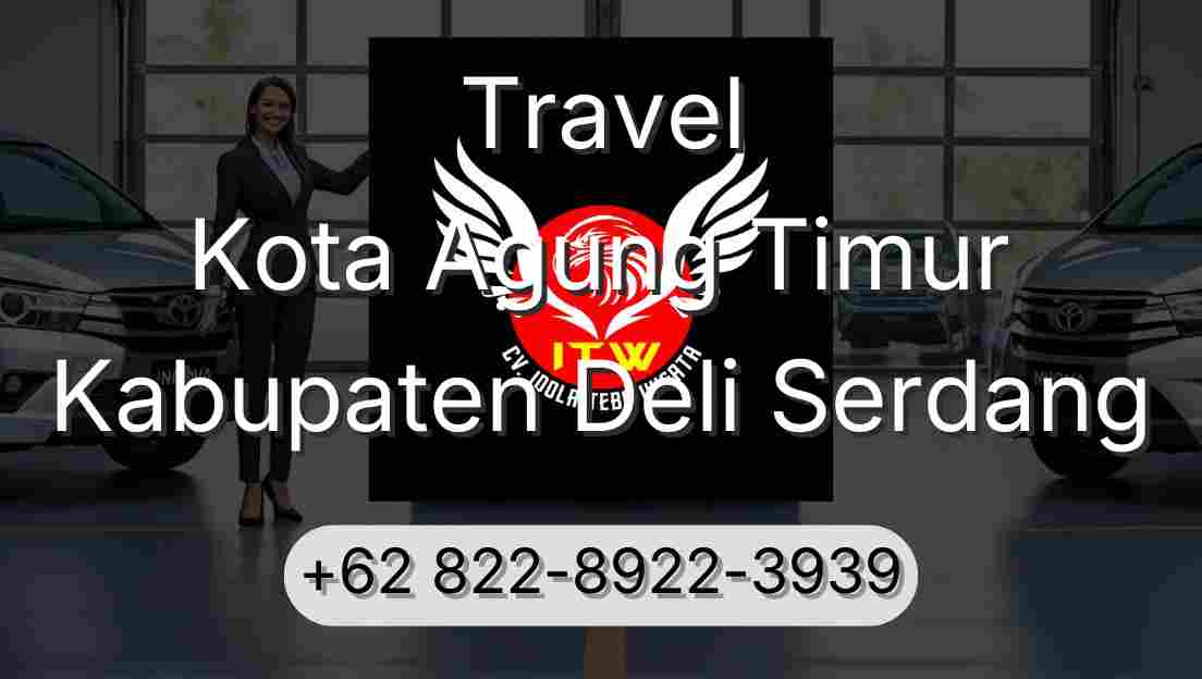 Travel Kota Agung Timur Kabupaten Deli Serdang