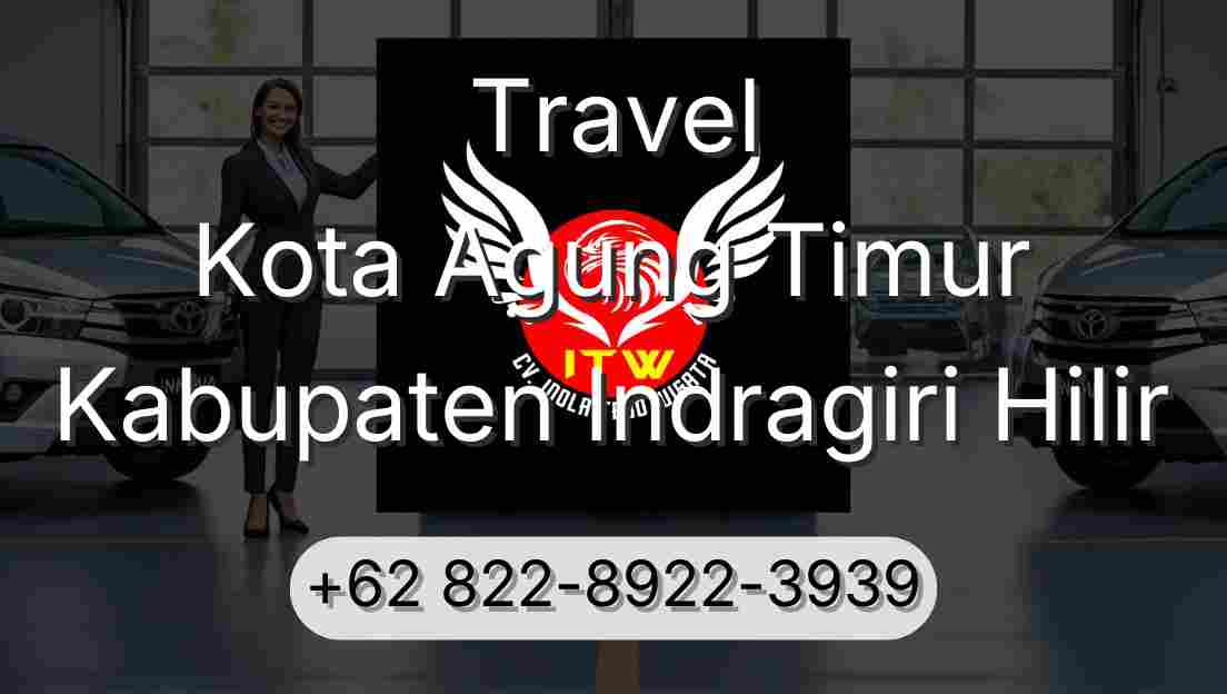 Travel Kota Agung Timur Kabupaten Indragiri Hilir