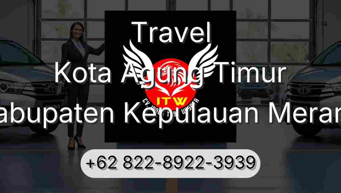 Travel Kota Agung Timur Kabupaten Kepulauan Meranti