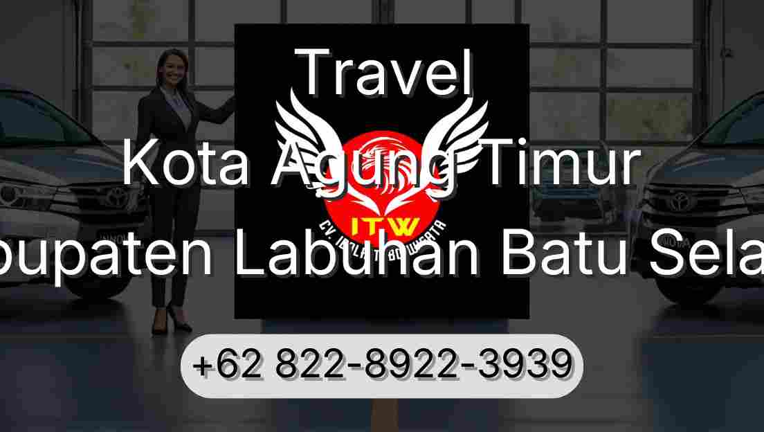 Travel Kota Agung Timur Kabupaten Labuhan Batu Selatan