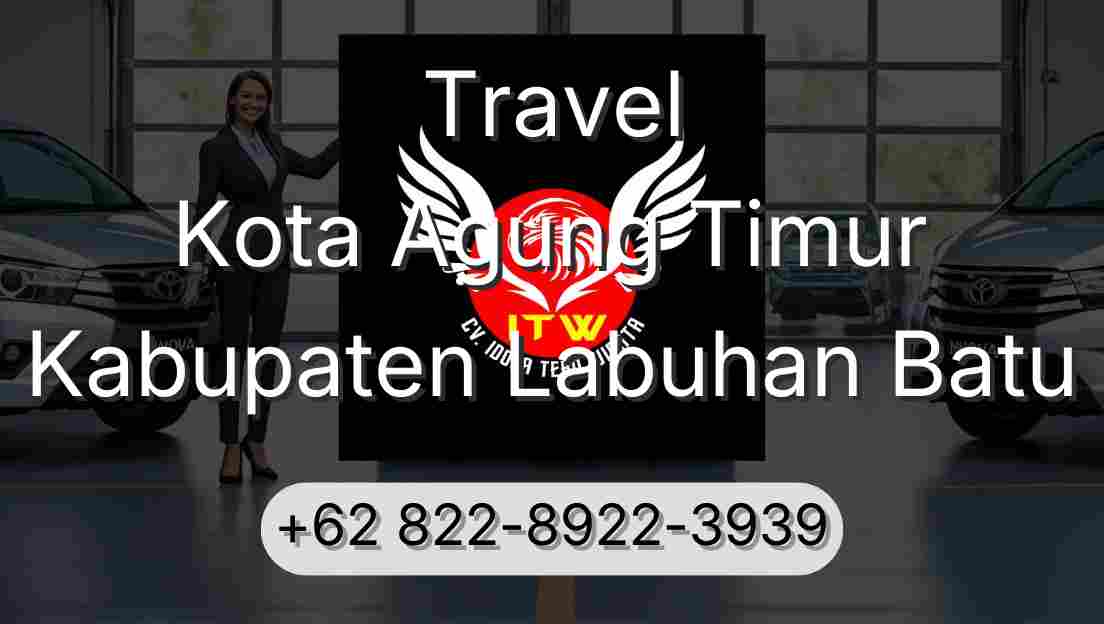 Travel Kota Agung Timur Kabupaten Labuhan Batu