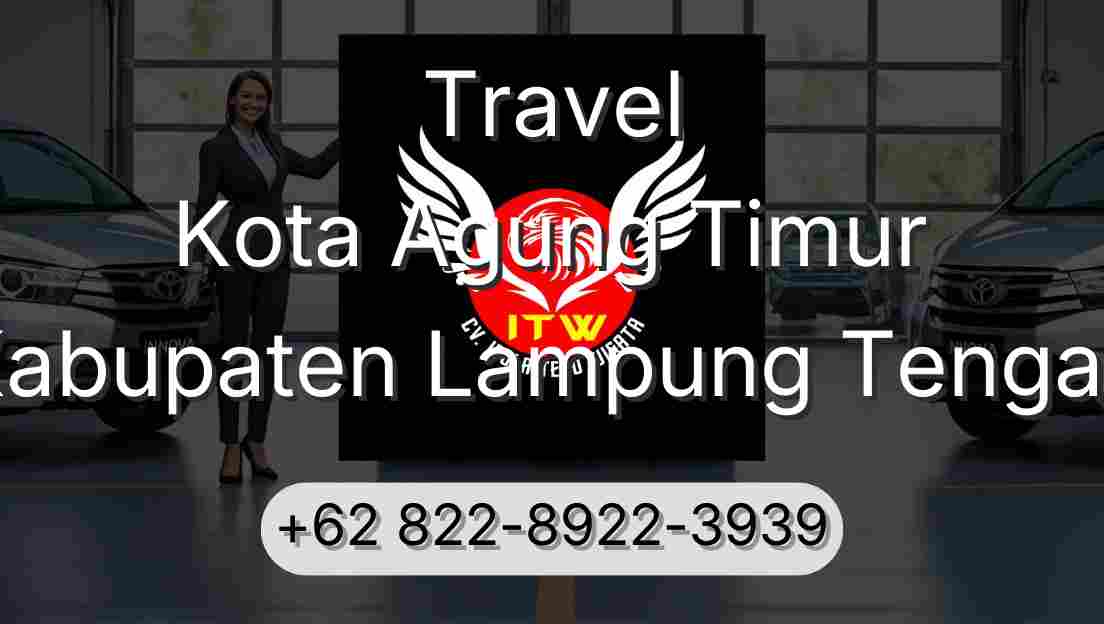 Travel Kota Agung Timur Kabupaten Lampung Tengah