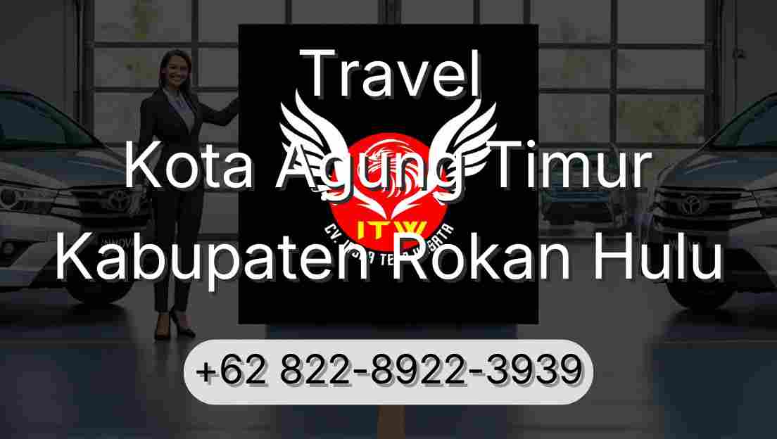 Travel Kota Agung Timur Kabupaten Rokan Hulu